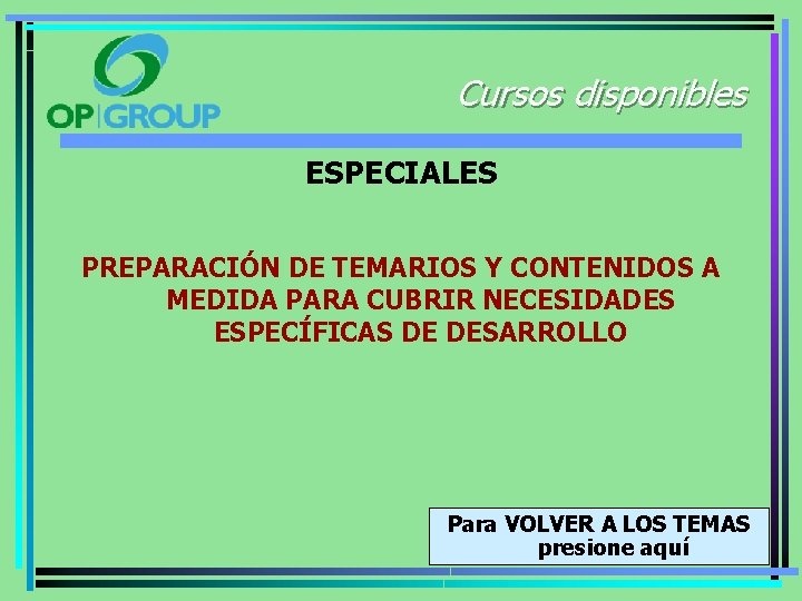 Cursos disponibles ESPECIALES PREPARACIÓN DE TEMARIOS Y CONTENIDOS A MEDIDA PARA CUBRIR NECESIDADES ESPECÍFICAS