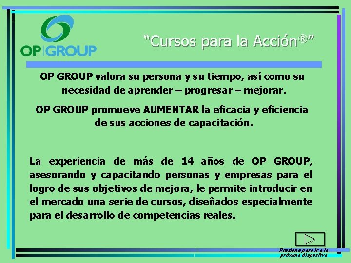 “Cursos para la Acción®” OP GROUP valora su persona y su tiempo, así como