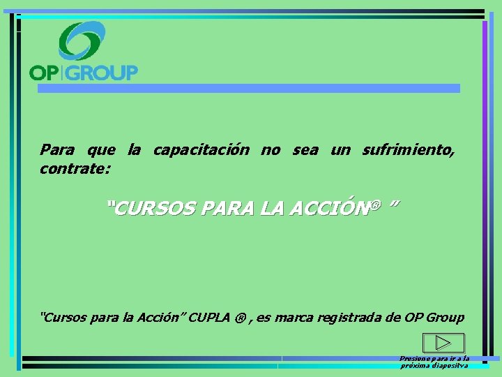 Para que la capacitación no sea un sufrimiento, contrate: “CURSOS PARA LA ACCIÓN® ”