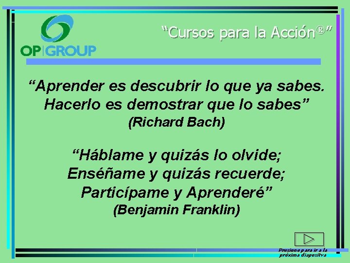 “Cursos para la Acción®” “Aprender es descubrir lo que ya sabes. Hacerlo es demostrar