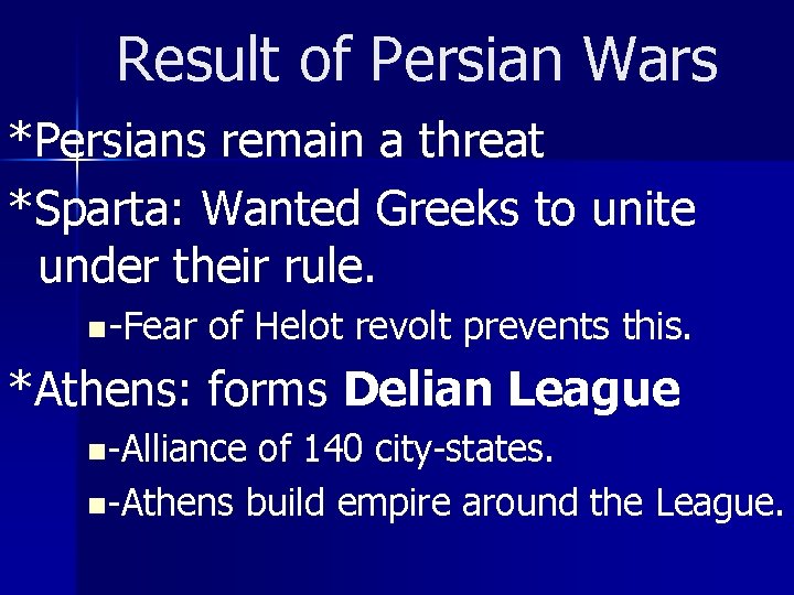 Result of Persian Wars *Persians remain a threat *Sparta: Wanted Greeks to unite under