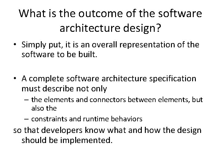 What is the outcome of the software architecture design? • Simply put, it is
