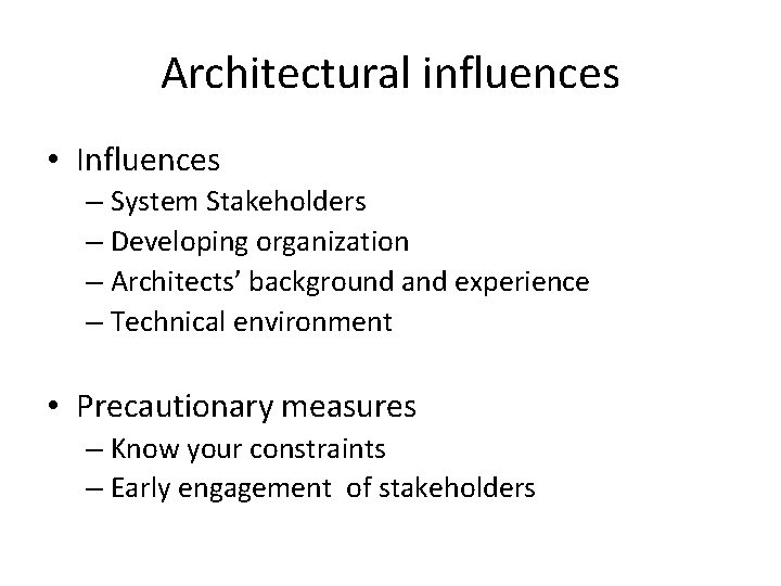 Architectural influences • Influences – System Stakeholders – Developing organization – Architects’ background and