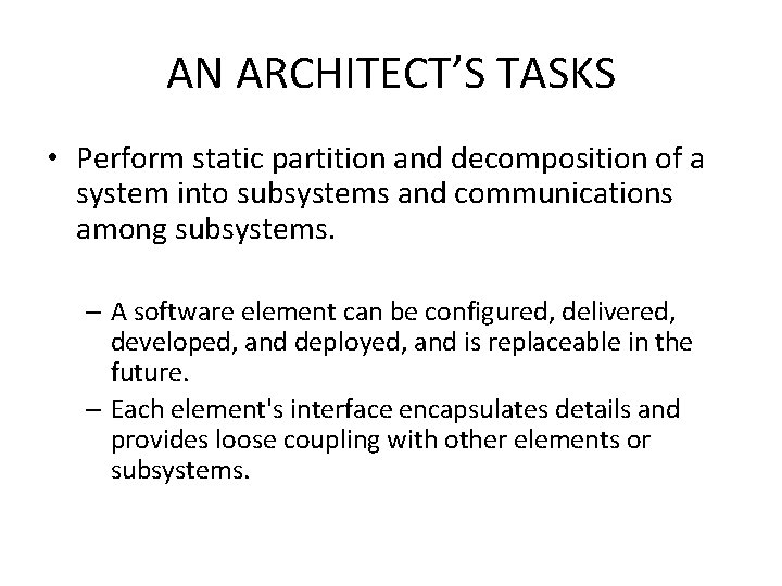AN ARCHITECT’S TASKS • Perform static partition and decomposition of a system into subsystems