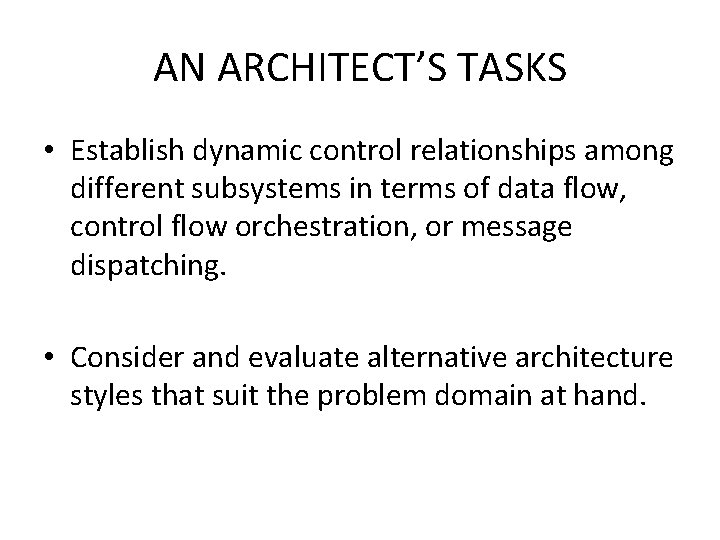 AN ARCHITECT’S TASKS • Establish dynamic control relationships among different subsystems in terms of