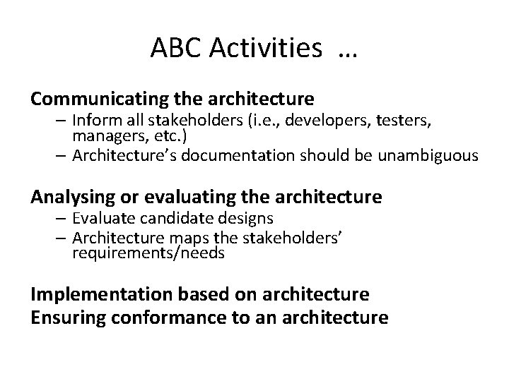 ABC Activities … Communicating the architecture – Inform all stakeholders (i. e. , developers,