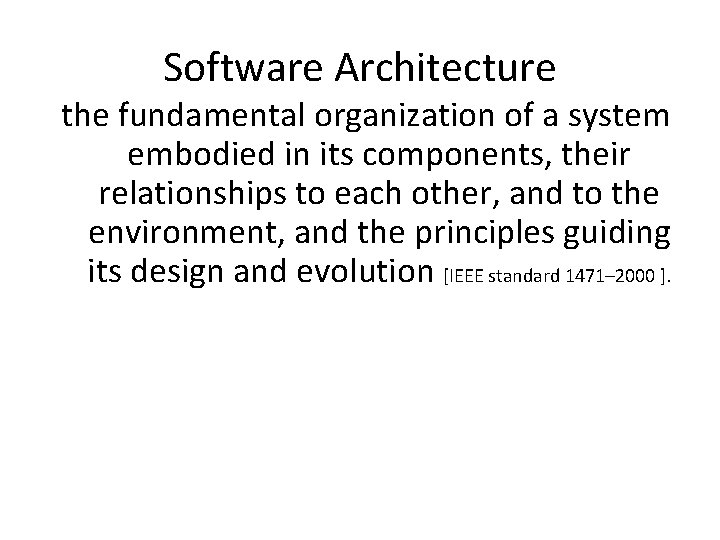 Software Architecture the fundamental organization of a system embodied in its components, their relationships