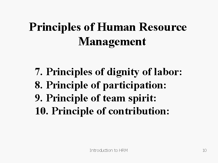 Principles of Human Resource Management 7. Principles of dignity of labor: 8. Principle of