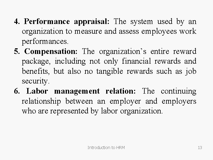 4. Performance appraisal: The system used by an organization to measure and assess employees