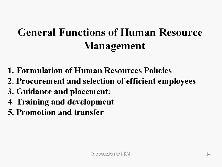 General Functions of Human Resource Management 1. Formulation of Human Resources Policies 2. Procurement