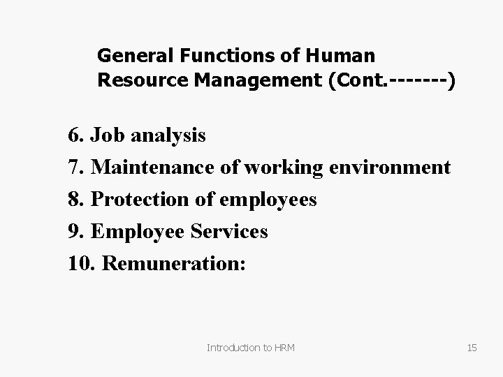 General Functions of Human Resource Management (Cont. -------) 6. Job analysis 7. Maintenance of