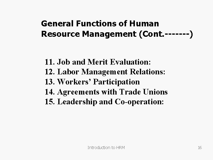 General Functions of Human Resource Management (Cont. -------) 11. Job and Merit Evaluation: 12.