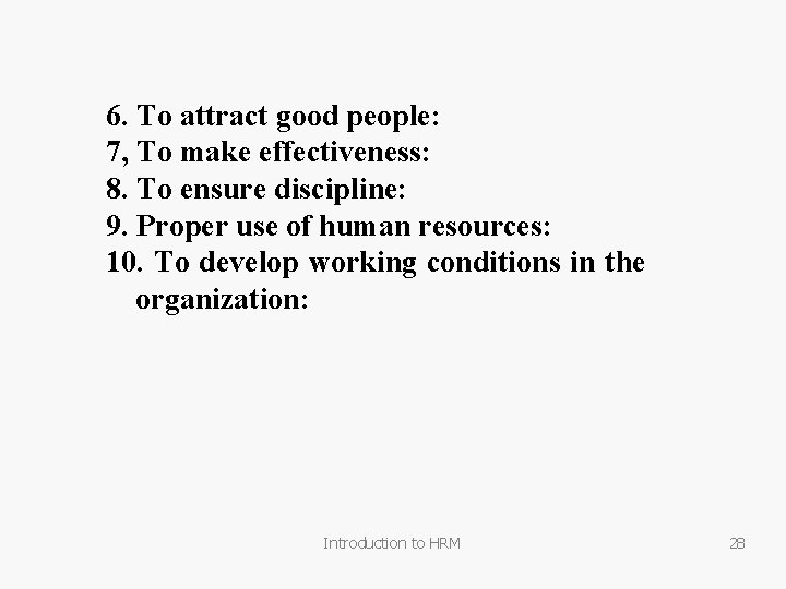6. To attract good people: 7, To make effectiveness: 8. To ensure discipline: 9.