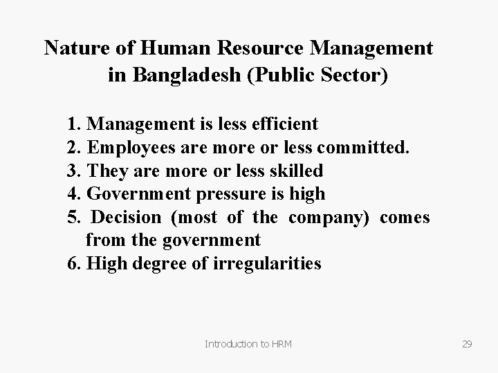 Nature of Human Resource Management in Bangladesh (Public Sector) 1. Management is less efficient