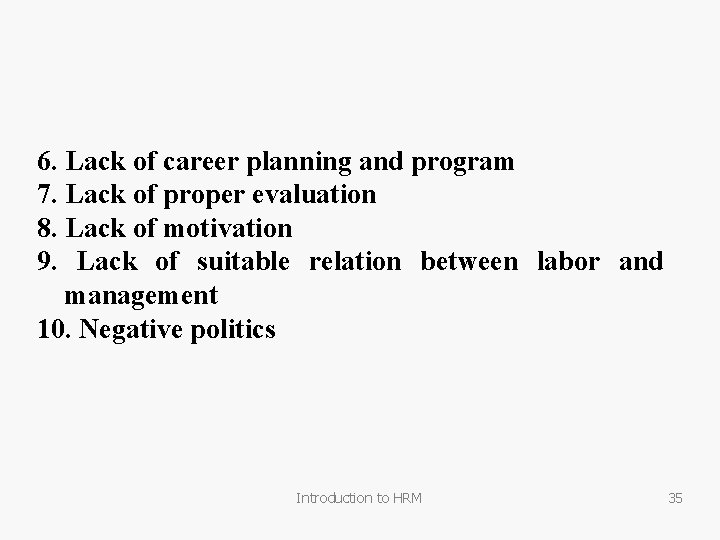 6. Lack of career planning and program 7. Lack of proper evaluation 8. Lack