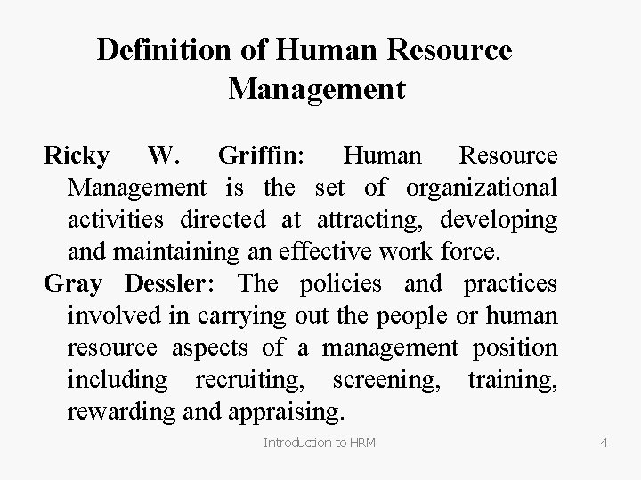 Definition of Human Resource Management Ricky W. Griffin: Human Resource Management is the set