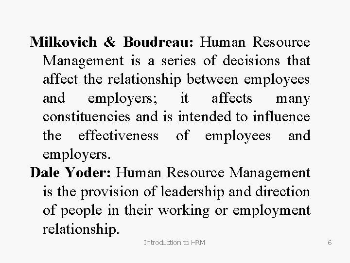 Milkovich & Boudreau: Human Resource Management is a series of decisions that affect the