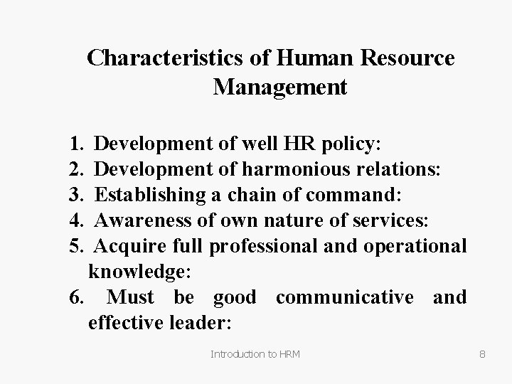 Characteristics of Human Resource Management 1. 2. 3. 4. 5. Development of well HR