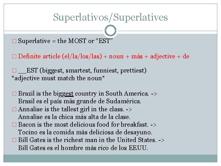 Superlativos/Superlatives � Superlative = the MOST or “EST” � Definite article (el/la/los/las) + noun