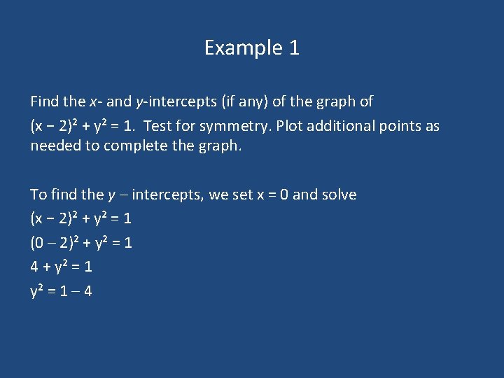 Example 1 Find the x- and y-intercepts (if any) of the graph of (x Example 1 Find the x- and y-intercepts (if any) of the graph of (x
