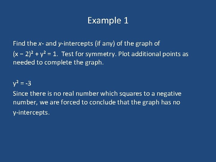 Example 1 Find the x- and y-intercepts (if any) of the graph of (x Example 1 Find the x- and y-intercepts (if any) of the graph of (x