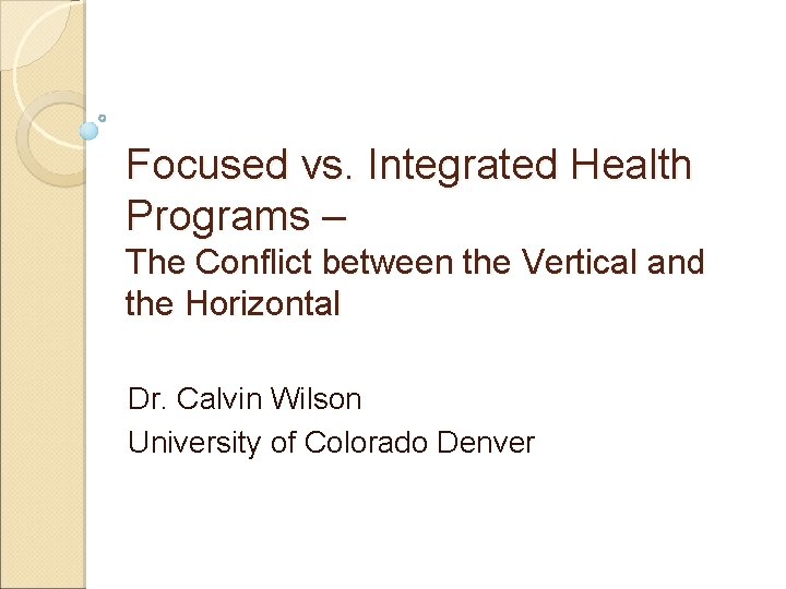 Focused vs. Integrated Health Programs – The Conflict between the Vertical and the Horizontal