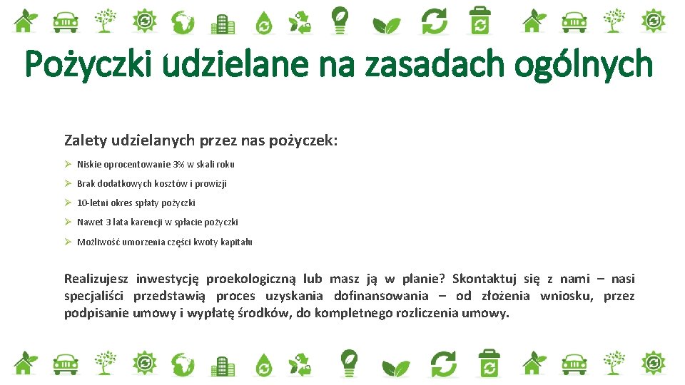 Pożyczki udzielane na zasadach ogólnych Zalety udzielanych przez nas pożyczek: Ø Niskie oprocentowanie 3%