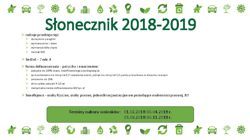 Słonecznik 2018 -2019 Ø rodzaje przedsięwzięć: Ø Ø docieplenie przegród wymiana okien i drzwi