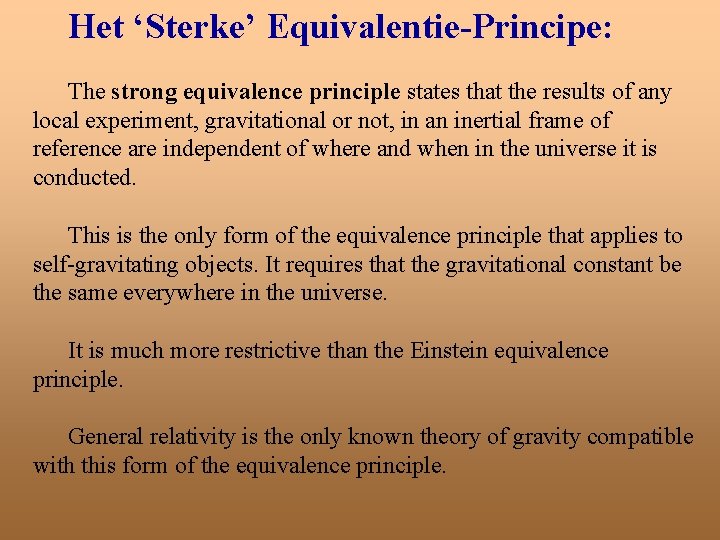Het ‘Sterke’ Equivalentie-Principe: The strong equivalence principle states that the results of any local