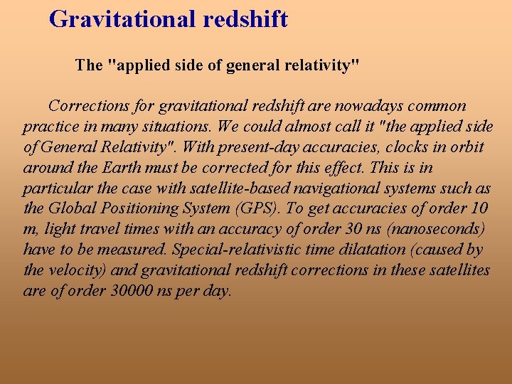 Gravitational redshift The "applied side of general relativity" Corrections for gravitational redshift are nowadays