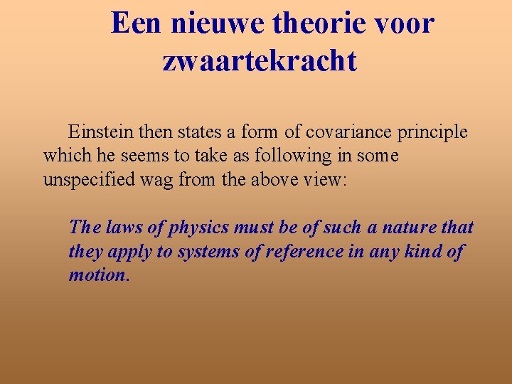 Een nieuwe theorie voor zwaartekracht Einstein then states a form of covariance principle which