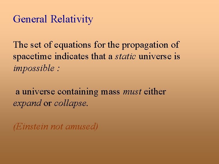 General Relativity The set of equations for the propagation of spacetime indicates that a