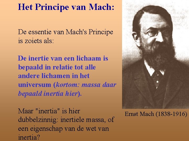 Het Principe van Mach: De essentie van Mach's Principe is zoiets als: De inertie