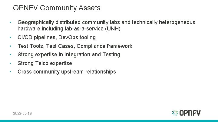 OPNFV Community Assets • Geographically distributed community labs and technically heterogeneous hardware including lab-as-a-service
