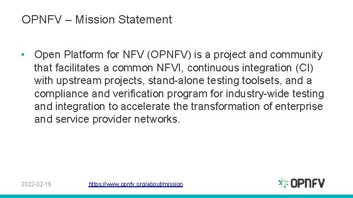 OPNFV – Mission Statement • Open Platform for NFV (OPNFV) is a project and