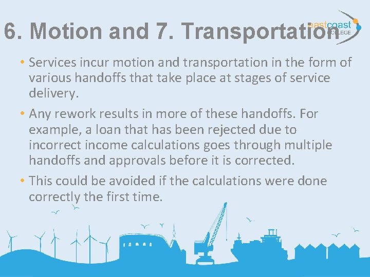 6. Motion and 7. Transportation • Services incur motion and transportation in the form