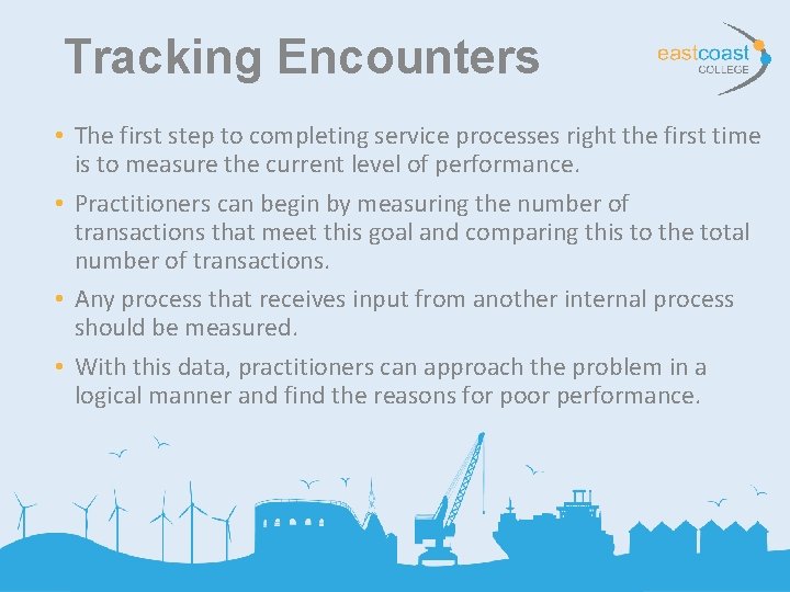 Tracking Encounters • The first step to completing service processes right the first time