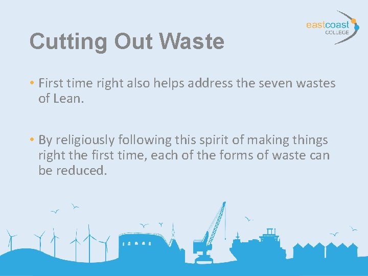 Cutting Out Waste • First time right also helps address the seven wastes of