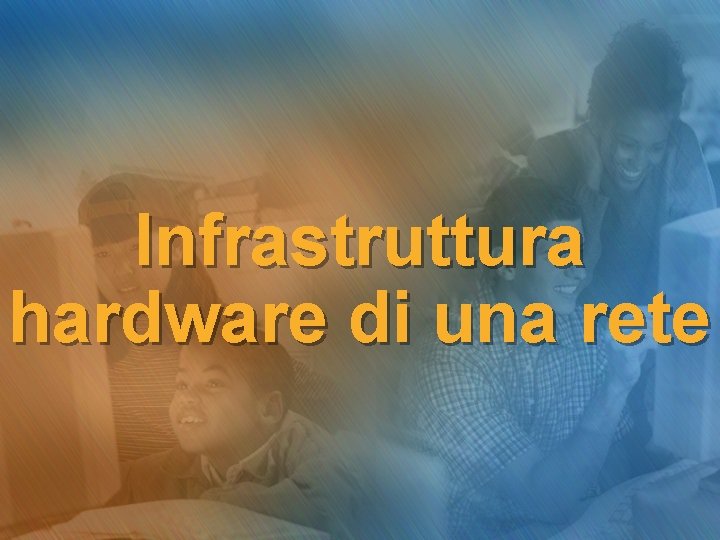 Infrastruttura hardware di una rete 