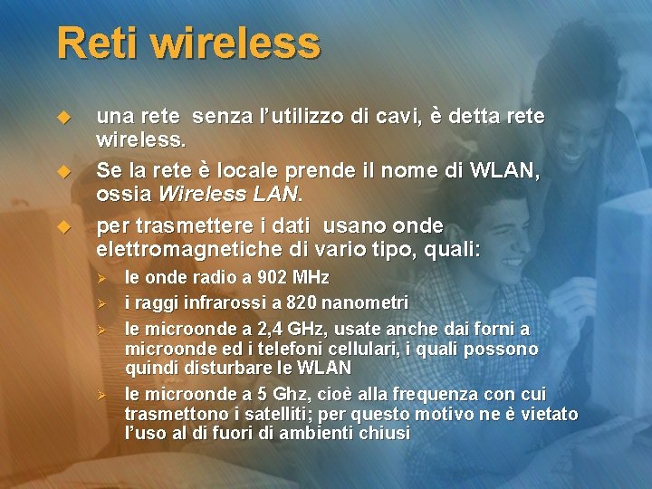 Reti wireless u una rete senza l’utilizzo di cavi, è detta rete wireless. Se