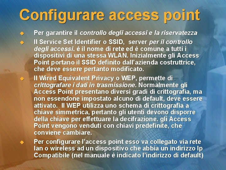 Configurare access point u u Per garantire il controllo degli accessi e la riservatezza