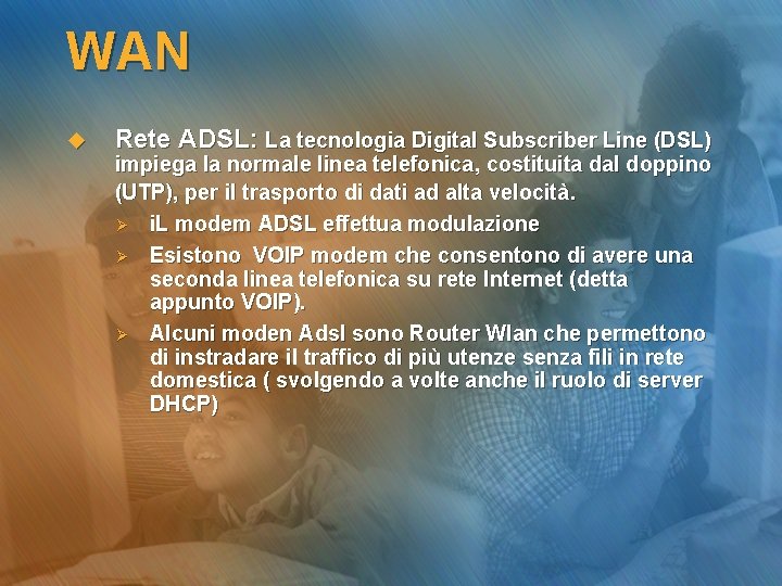 WAN u Rete ADSL: La tecnologia Digital Subscriber Line (DSL) impiega la normale linea