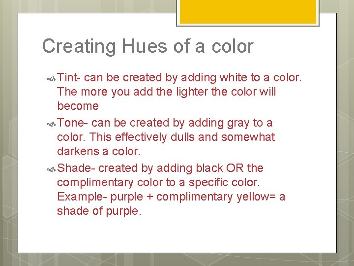 Creating Hues of a color Tint- can be created by adding white to a