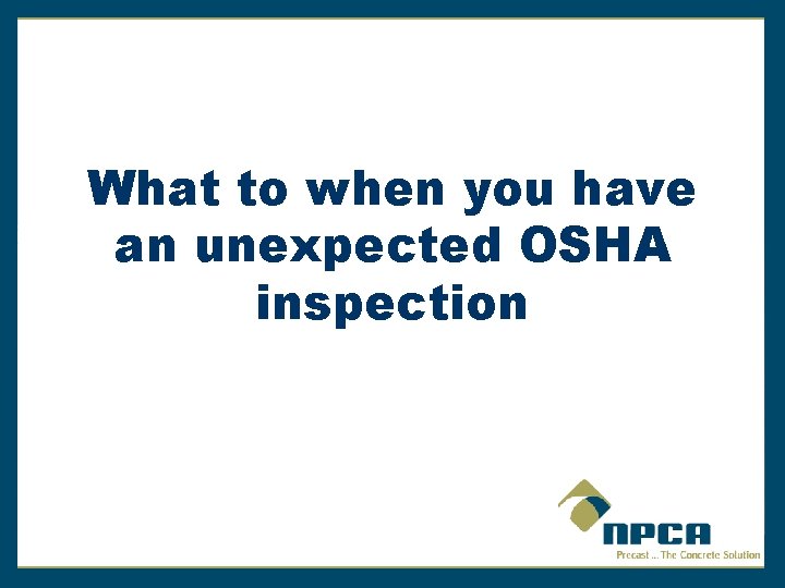What to when you have an unexpected OSHA inspection 