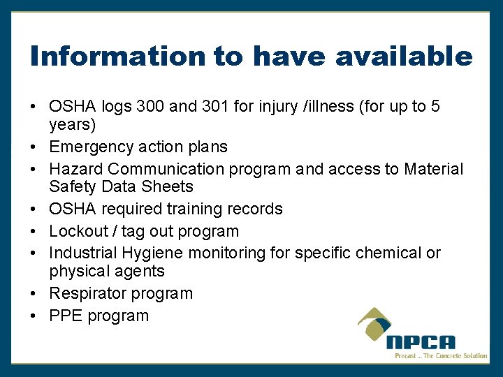 Information to have available • OSHA logs 300 and 301 for injury /illness (for