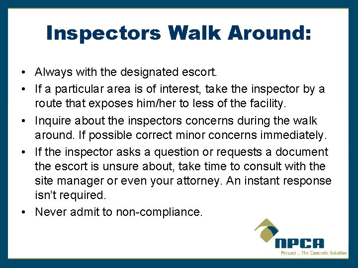 Inspectors Walk Around: • Always with the designated escort. • If a particular area