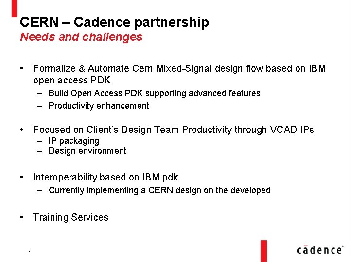 CERN – Cadence partnership Needs and challenges • Formalize & Automate Cern Mixed-Signal design