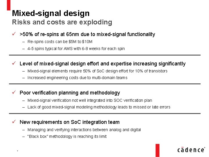 Mixed-signal design Risks and costs are exploding ü >50% of re-spins at 65 nm