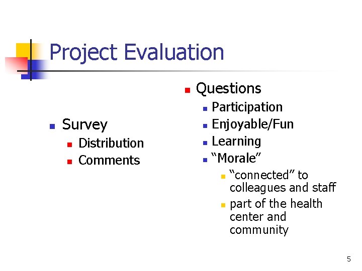 Project Evaluation n Questions n n Survey n n Distribution Comments n n n