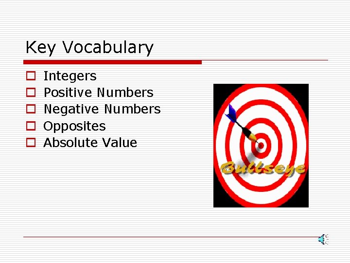 Key Vocabulary o o o Integers Positive Numbers Negative Numbers Opposites Absolute Value Key Vocabulary o o o Integers Positive Numbers Negative Numbers Opposites Absolute Value